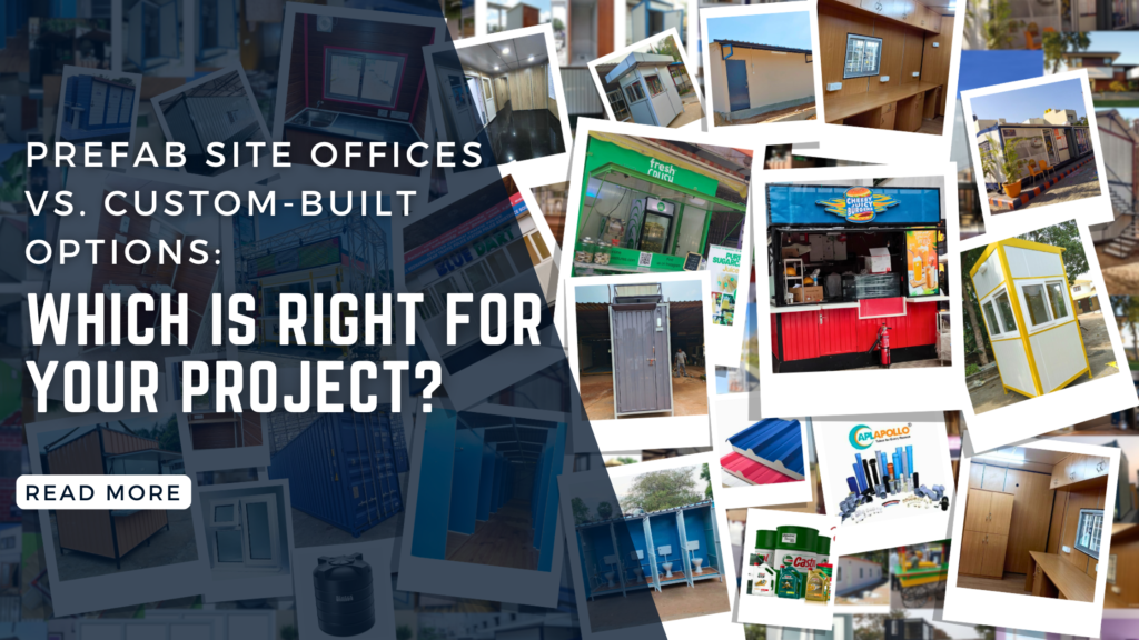 Prefab Site Offices vs. Custom-Built Options: Which Is Right for Your Project?