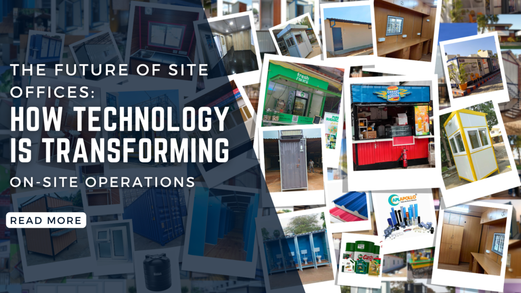 The Future of Site Offices: How Technology is Transforming On-Site Operations The Future of Site Offices: How Technology is Transforming On-Site Operations